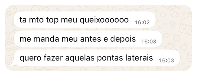 Mensagem de paciente: tá mto top meu queixo, me manda meu antes e depois, quero fazer aquelas pontas laterais.